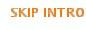 SKIP INTRO
